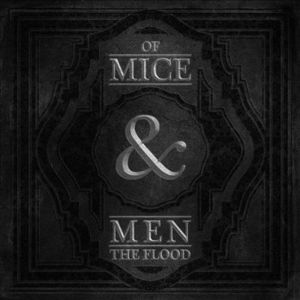 Of Mice &amp; Men / The Flood