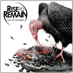 Rise To Remain / City Of Vultures