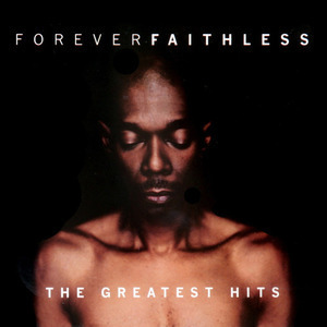 Faithless / Forever Faithless: The Greatest Hits (미개봉)
