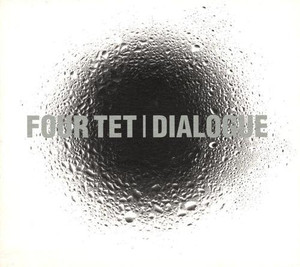 Four Tet / Dialogue (DIGI-PAK)