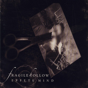 Fragile Hollow / Effete Mind 