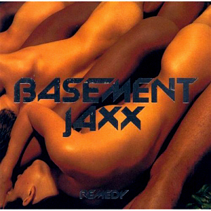 Basement Jaxx / Remedy