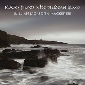 William Jackson &amp; Mackenzie / Notes From A Hebridean Island (HDCD)