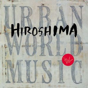 Hiroshima / Urban World Music