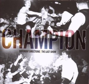 Champion / Different Directions: The Last Show (CD+DVD)