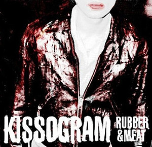 Kissogram / Rubber &amp; Meat (DIGI-PAK)