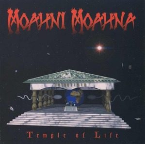 Moahni Moahna / Temple Of Life
