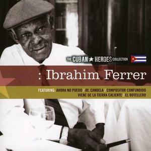 Ibrahim Ferrer / The Cuban Heroes Collection 