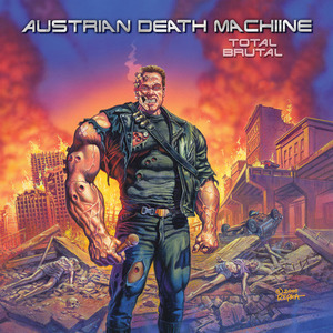 Austrian Death Machine / Total Brutal