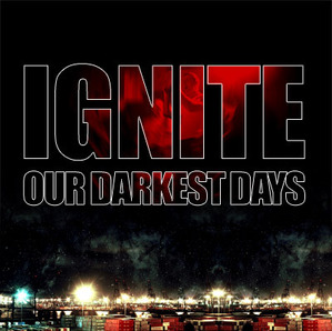 Ignite / Our Darkest Days 