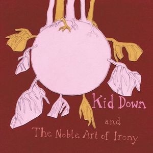 Kid Down / And the Noble Art of Irony