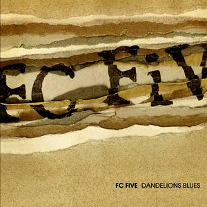 FC Five / Dandelions Blues