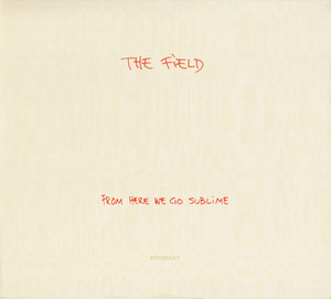 The Field / From Here We Go Sublime (DIGI-PAK)