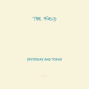 The Field / Yesterday And Today (DIGI-PAK)