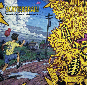 Scatterbrain / Here Comes Trouble