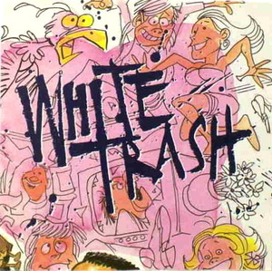 White Trash / White Trash