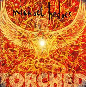 Michael Hedges / Torched