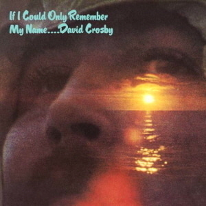 David Crosby / If I Could Only Remember My Name (REMASTERED)
