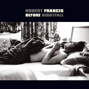 Robert Francis / Before Nightfall (미개봉