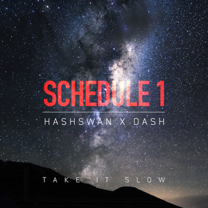 스케줄 원(Schedule 1) / Take It Slow (Feat. Hash Swan &amp; Dash) (홍보용)