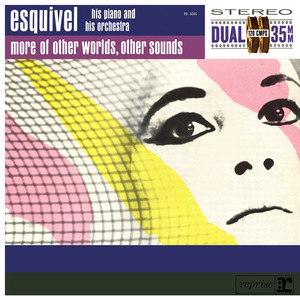 Esquivel His Piano &amp; His Orchestra / More Of Other Worlds, Other Sounds