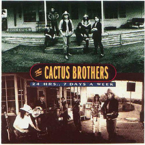 Cactus Brothers / 24 Hrs 7 Days A Week