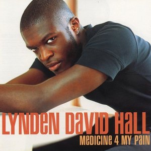 Lynden David Hall / Medicine 4 My Pain