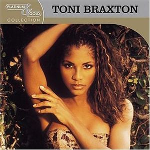 Toni Braxton / Platinum &amp; Gold Collection