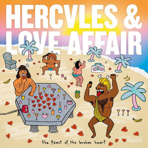 Hercules &amp; Love Affair / The Feast Of The Broken Heart