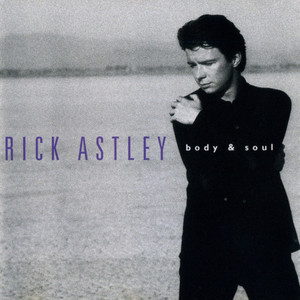 Rick Astley / Body &amp; Soul