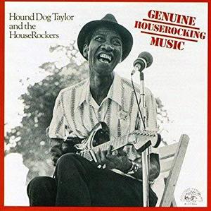 Hound Dog Taylor And The HouseRockers / Genuine Houserocking Music