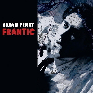 Bryan Ferry / Frantic (홍보용)