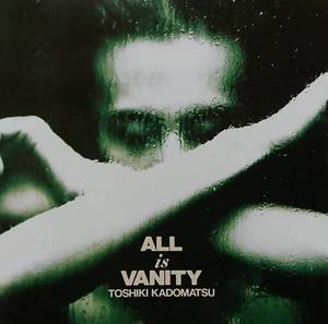 Toshiki Kadomatsu (카도마츠 토시키) / All Is Vanity