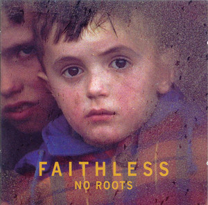 Faithless / No Roots