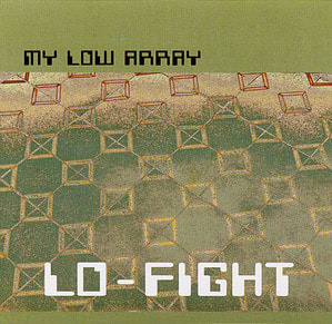 마이 로 어레이(My Low Array) / Lo-fight