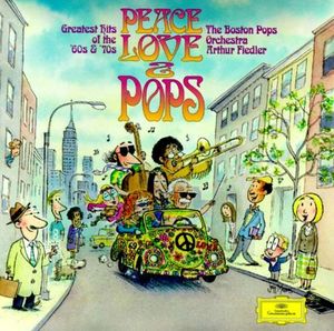 Arthur Fiedler, The Boston Pops Orchestra / Peace, Love, &amp; Pops