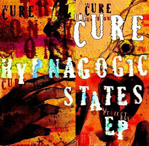 The Cure / Hypnagogic States (EP)