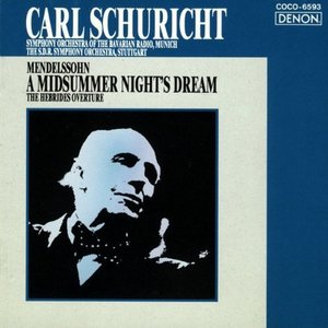 Carl Schuricht / Mendelssohn: A Midsummer Night&#039;s Dream, etc