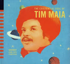 Tim Maia / Nobody Can Live Forever - The Existential Soul Of Tim Maia (DIGI-PAK)