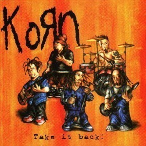 Korn / Take It Back!: Compilation Of Rare &amp; Unreleased Tracks (BOOTLEG)