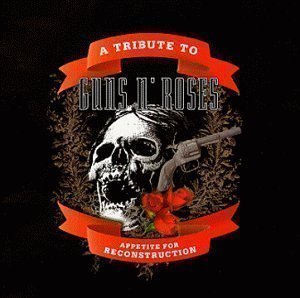 V.A. / A Tribute To Guns N Roses: Appetite For Reconstruction