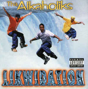 Tha Alkaholiks / Likwidation