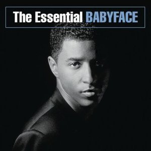Babyface / The Essential Babyface