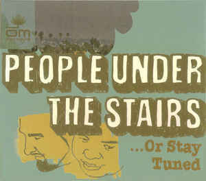 People Under The Stairs / ...Or Stay Tuned (DIGI-PAK)
