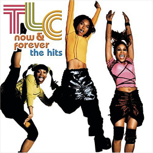 TLC / Now &amp; Forever: The Hits 