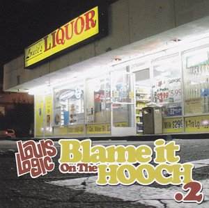 Louis Logic / Blame It On The Hooch .2