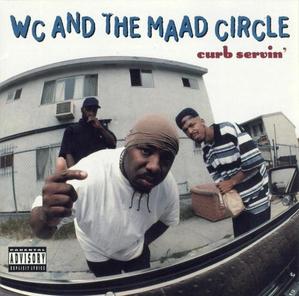 WC And The Maad Circle / Curb Servin&#039;