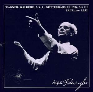 Wilhelm Furtwangler / Wagner: Walkure, Act I, Gotterdammerung, Act III (RAI / Rome, 1952) (2CD)