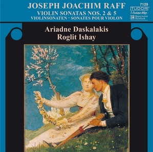 Ariadne Daskalakis, Roglit Ishay / Raff : Violin Sonatas Nos.2 &amp; 5