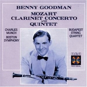Benny Goodman / Mozart : Clarinet Concerto K.622, Clarinet Quintet K.581